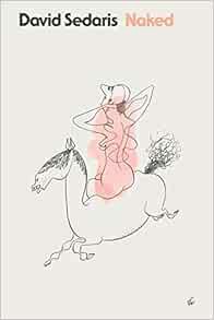 [ACCESS] PDF EBOOK EPUB KINDLE Naked by David Sedaris 📮