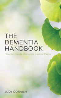 [READ] PDF EBOOK EPUB KINDLE The Dementia Handbook: How to Provide Dementia Care at Home by  Judy Co
