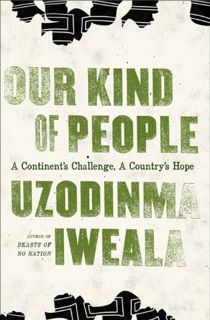 Get [EBOOK EPUB KINDLE PDF] Our Kind of People: A Continent's Challenge, A Country's Hope by  Uzodin
