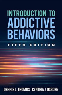 [ACCESS] [KINDLE PDF EBOOK EPUB] Introduction to Addictive Behaviors by  Dennis L. Thombs &  Cynthia