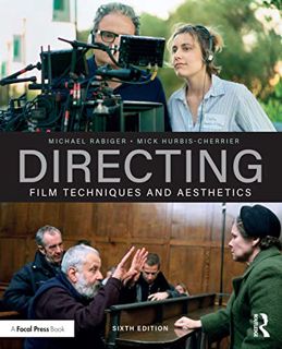 View KINDLE PDF EBOOK EPUB Directing: Film Techniques and Aesthetics by  Michael Rabiger &  Mick Hur