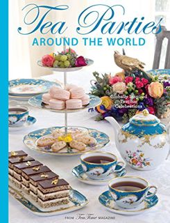 [VIEW] KINDLE PDF EBOOK EPUB Teatime Parties Around the World: Globally Inspired Teatime Celebration