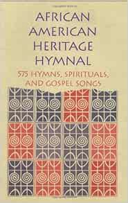 View [KINDLE PDF EBOOK EPUB] African American Heritage Hymnal: 575 Hymns, Spirituals, and Gospel Son