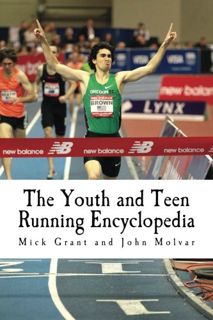 Get [EBOOK EPUB KINDLE PDF] The Youth and Teen Running Encyclopedia: A Complete Guide for Middle and