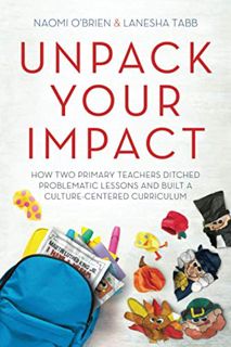 [READ] PDF EBOOK EPUB KINDLE Unpack Your Impact: How Two Primary Teachers Ditched Problematic Lesson