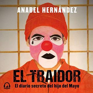 [READ] EBOOK EPUB KINDLE PDF El traidor [The Traitor]: El diario secreto del hijo del Mayo [The Secr