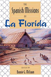 ACCESS [EBOOK EPUB KINDLE PDF] The Spanish Missions of La Florida by  Bonnie G. Mcewan 📂
