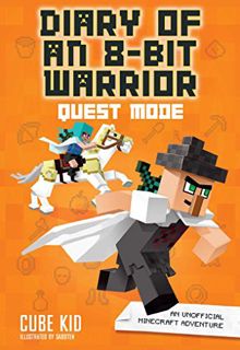 Get [EPUB KINDLE PDF EBOOK] Diary of an 8-Bit Warrior: Quest Mode: An Unofficial Minecraft Adventure