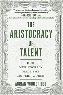 [Access] PDF EBOOK EPUB KINDLE The Aristocracy of Talent: How Meritocracy Made the Modern World by