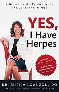[Read] PDF EBOOK EPUB KINDLE Yes, I Have Herpes: A Gynecologist’s Perspective In and Out of the Stir