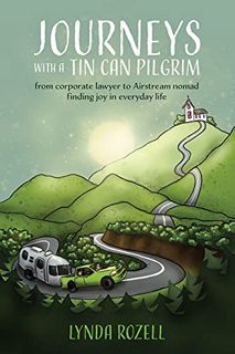 [Access] [EBOOK EPUB KINDLE PDF] Journeys with a Tin Can Pilgrim: from corporate lawyer to Airstream