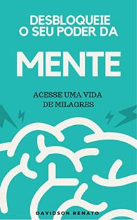 Read PDF EBOOK EPUB KINDLE DESBLOQUEIE SEU PODER DA MENTE: Acesse Uma Vida de Milagres (Portuguese E