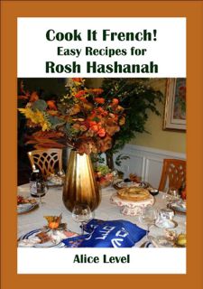 GET PDF EBOOK EPUB KINDLE Cook It French! Easy Recipes for Rosh Hashanah by  Alice Level 📜