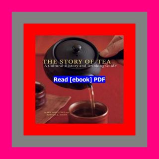 Read [ebook][PDF] The Story of Tea A Cultural History and Drinking Gui