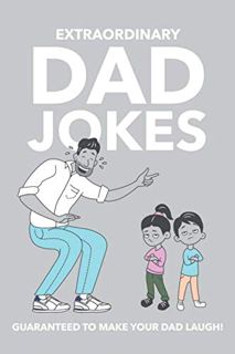 [Access] [KINDLE PDF EBOOK EPUB] Extraordinary Dad Jokes: Guaranteed To Make Your Dad Laugh by  Andr