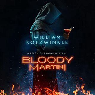 View [PDF EBOOK EPUB KINDLE] Bloody Martini: A Felonious Monk Mystery, Book 2 by  William Kotzwinkle