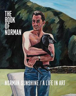 [VIEW] PDF EBOOK EPUB KINDLE The Book of Norman: Norman Sunshine / A Life in Art by  Norman Sunshine