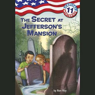 [Read] [EBOOK EPUB KINDLE PDF] The Secret at Jefferson's Mansion: Capital Mysteries, Book 11 by  Ron