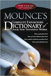 View [KINDLE PDF EBOOK EPUB] Mounce's Complete Expository Dictionary of Old and New Testament Words