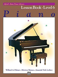 [ACCESS] PDF EBOOK EPUB KINDLE Alfred's Basic Piano Library Lesson Book, Bk 6 (Alfred's Basic Piano