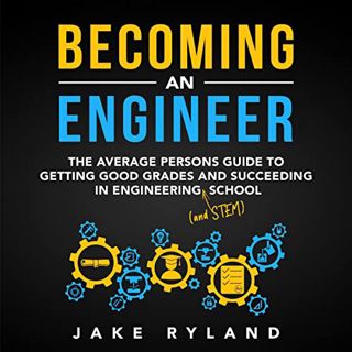 READ EBOOK EPUB KINDLE PDF Becoming an Engineer: The Average Person's Guide to Getting Good Grades a