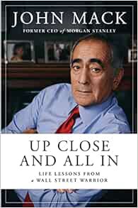 Access [PDF EBOOK EPUB KINDLE] Up Close and All In: Life Lessons from a Wall Street Warrior by John
