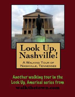 [GET] [EPUB KINDLE PDF EBOOK] A Walking Tour of Nashville, Tennessee (Look Up, America! Series) by