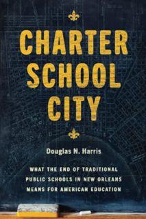 [VIEW] EBOOK EPUB KINDLE PDF Charter School City: What the End of Traditional Public Schools in New