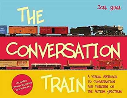 ACCESS [EPUB KINDLE PDF EBOOK] The Conversation Train: A Visual Approach to Conversation for Childre