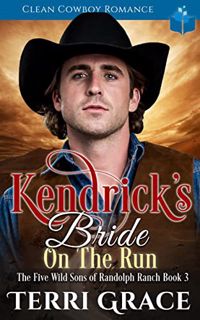 [Read] EBOOK EPUB KINDLE PDF Kendrick’s Bride On The Run (The Five Wild Sons of Randolph Ranch Book