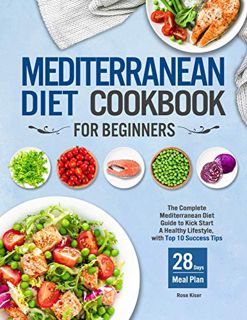 READ [EBOOK EPUB KINDLE PDF] Mediterranean Diet Cookbook for Beginners: The Complete Mediterranean D