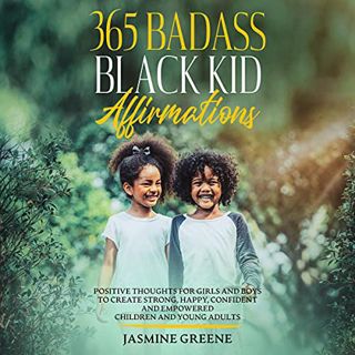 VIEW [EPUB KINDLE PDF EBOOK] 365 Badass Black Kid Affirmations: Positive Thoughts for Girls and Boys