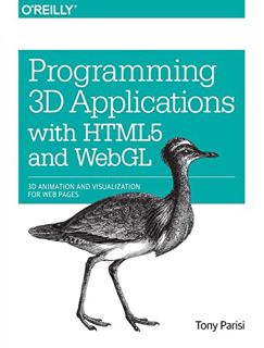 [Access] [PDF EBOOK EPUB KINDLE] Programming 3D Applications with HTML5 and WebGL: 3D Animation and