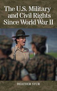 View [EPUB KINDLE PDF EBOOK] The U.S. Military and Civil Rights Since World War II by  Heather Stur