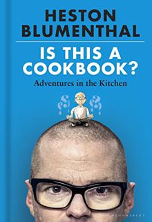 Get PDF EBOOK EPUB KINDLE Is This A Cookbook?: Adventures in the Kitchen by  Heston Blumenthal &  Da