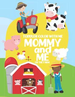 [GET] [KINDLE PDF EBOOK EPUB] Mommy and Me On the Farm Toddler Coloring Book: Coloring Book for Ages