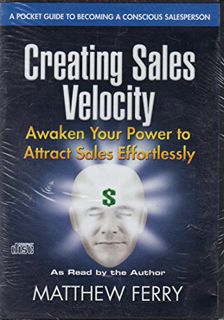[Read] EPUB KINDLE PDF EBOOK Creating Sales Velocity - Awaken Your Power to Attract Sales Effortless