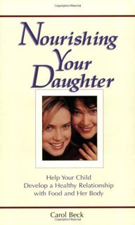 VIEW EPUB KINDLE PDF EBOOK Nourishing Your Daughter: Help your Child Develop a Healthy Relationship