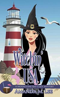 VIEW [EBOOK EPUB KINDLE PDF] Witchin' USA (A Moonstone Bay Cozy Mystery Book 1) by  Amanda M. Lee 📤