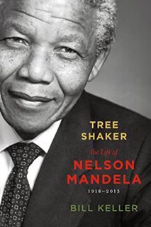 [Access] [EBOOK EPUB KINDLE PDF] Tree Shaker: The Story of Nelson Mandela by  Bill Keller 💕