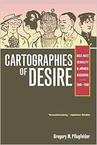 [Get] [PDF EBOOK EPUB KINDLE] Cartographies of Desire: Male-Male Sexuality in Japanese Discourse, 16