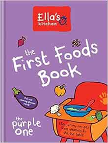 VIEW [EPUB KINDLE PDF EBOOK] Ella's Kitchen: The First Foods Book: The Purple One by Ella's Kitchen