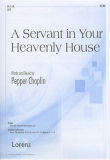 [Read] [KINDLE PDF EBOOK EPUB] A Servant in Your Heavenly House: SATB by  Pepper Choplin 📬