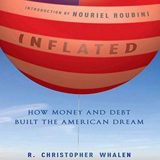 VIEW [KINDLE PDF EBOOK EPUB] Inflated: How Money and Debt Built the American Dream by  R. Christophe