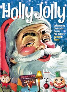 [Access] [KINDLE PDF EBOOK EPUB] Holly Jolly: Celebrating Christmas Past in Pop Culture by  Mark Vog