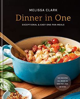 [VIEW] PDF EBOOK EPUB KINDLE Dinner in One: Exceptional & Easy One-Pan Meals: A Cookbook by  Melissa