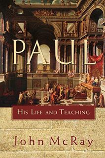 [ACCESS] EPUB KINDLE PDF EBOOK Paul: His Life and Teaching by  John McRay 📧