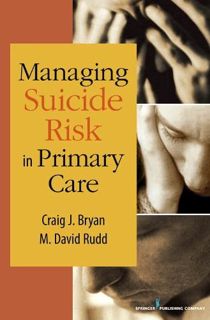 ACCESS [PDF EBOOK EPUB KINDLE] Managing Suicide Risk in Primary Care by  Craig J. Bryan PsyD &  M. D