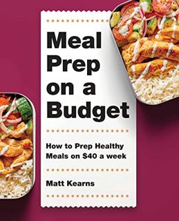 View EPUB KINDLE PDF EBOOK Meal Prep on a Budget: How to Prep Healthy Meals on $40 a Week by  Matt K