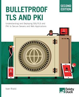 View KINDLE PDF EBOOK EPUB Bulletproof TLS and PKI, Second Edition: Understanding and Deploying SSL/